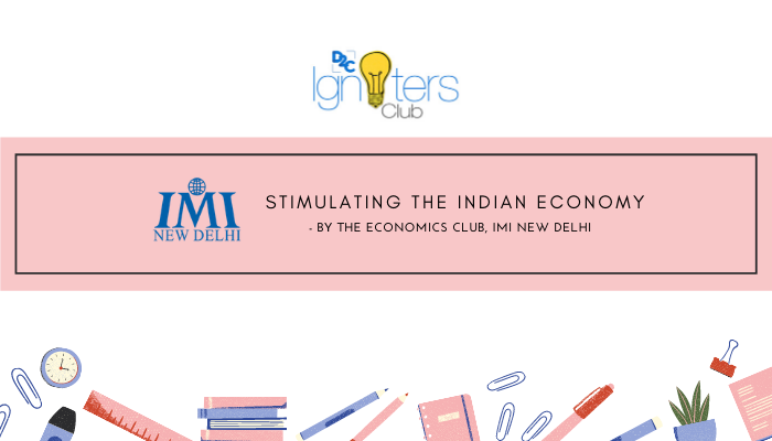 Stimulating the Indian economy -By The Economics Club, IMI New Delhi
