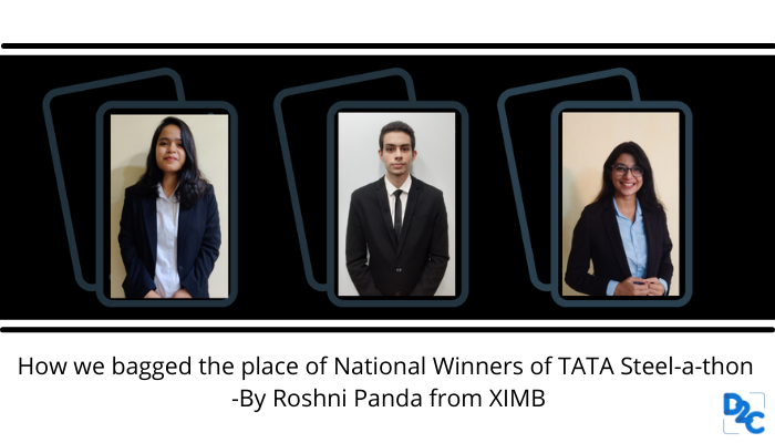 How we bagged the place of National Winners of TATA Steel-a-thon -By Roshni Panda from XIMB