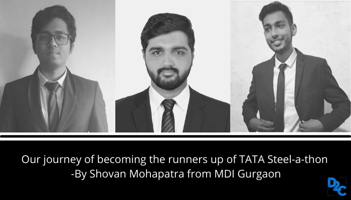 Our journey of becoming the runners up of TATA Steel-a-thon -By Shovan Mohapatra from MDI Gurgaon