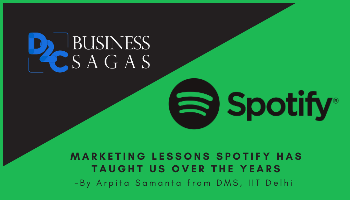 Marketing lessons Spotify has taught us over the years -By Arpita Samata from DMS, IIT Delhi