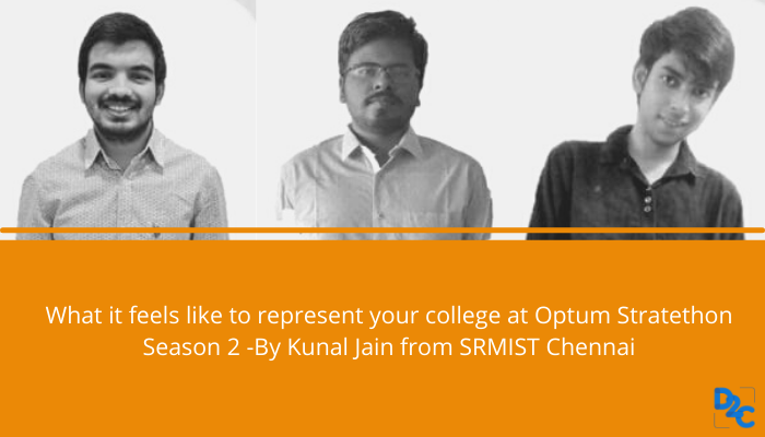 What it feels like to represent your college at Optum Stratethon Season 2 -By Kunal Jain from SRMIST Chennai