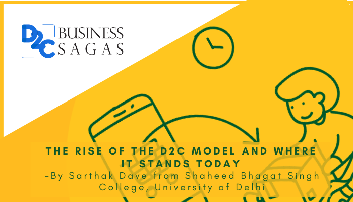 The rise of the D2C model and where it stands today -By Sarthak Dave from Shaheed Bhagat Singh College, University of Delhi