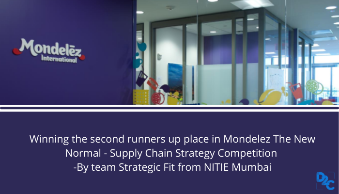 Winning the second runners up place in Mondelez The New Normal - Supply Chain Strategy Competition -By Abhimanyu Maharshi from NITIE Mumbai