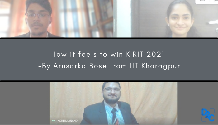 How it feels to win KIRIT 2021 -By Arusarka Bose from IIT Kharagpur