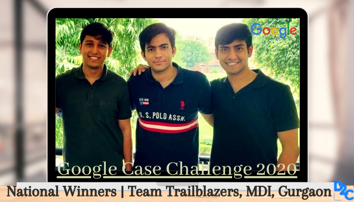 What made team Trailblazers victorious in Google Case Challenge 2020 - By Kaushik from MDI Gurgaon