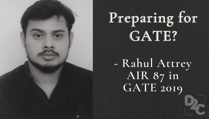 An effective preparation strategy can help you ace GATE - By Rahul Attrey, GATE 2019 AIR 87