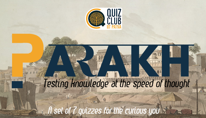 ‘PARAKH’ yourself with these Quizzes | Quiz Club of IIT Patna