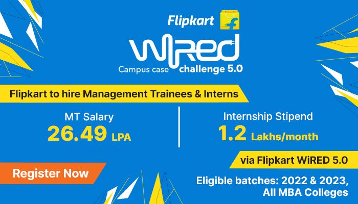 Flipkart to hire Management Trainees & Interns at a salary of INR 26 Lakhs through the Campus Case Challenge - WiRED. Apply now!