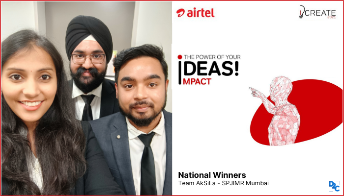 “It Is Important To Trust The Process” - Team AkSiLA from SPJIMR Mumbai, National Winners of Airtel iCreate 2021