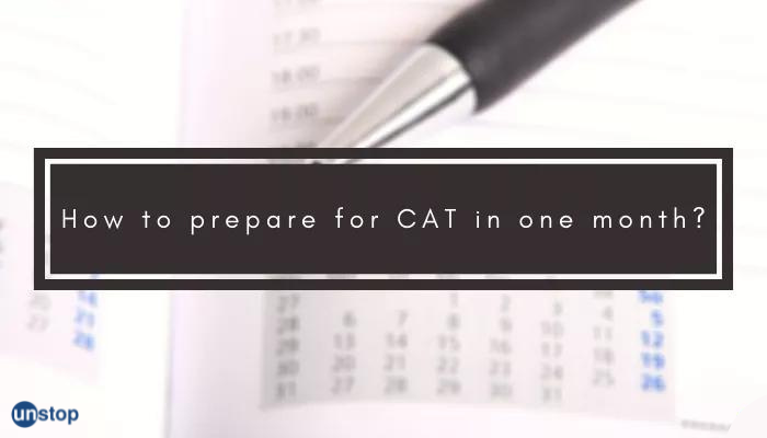 How to prepare for CAT in one month or less? -By Praneeth Allada, 99.78 percentile, IIM Calcutta