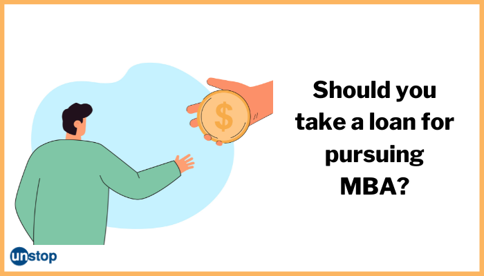 Should One Take Education Loan To Pursue MBA?