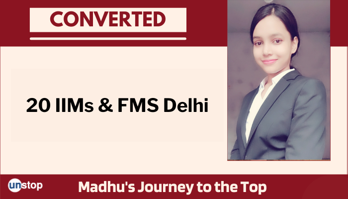 How Madhu Kumari Got 99 Percentile In CAT & Converted 20 IIMs, FMS Delhi!