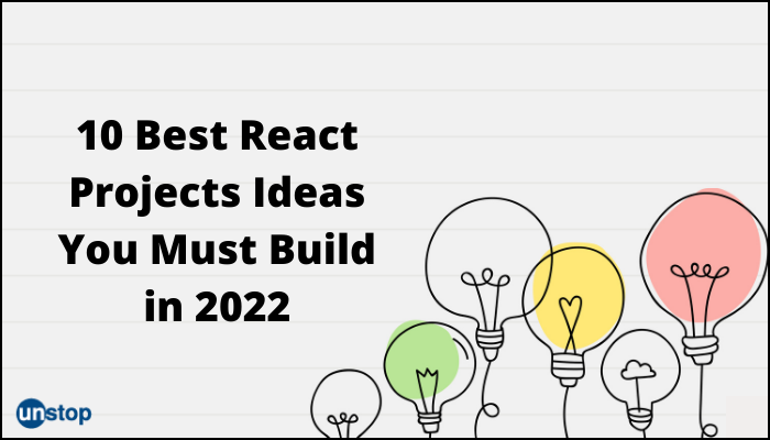 10 Best React Projects Ideas You Must Build in 2022