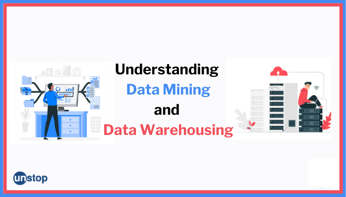 Difference Between Data Warehousing and Data Mining? // Unstop