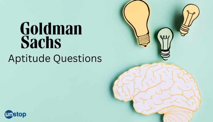 35+ Goldman Sachs Aptitude Questions That You Can't Miss Out!