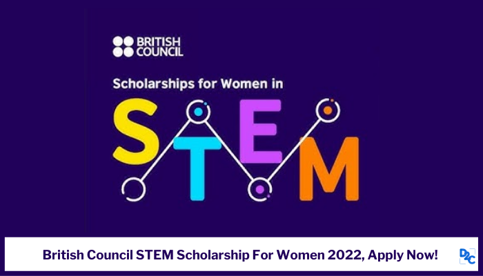 British Council STEM Scholarship for Women 2022, Check The Eligibility Requirements And Apply Now!