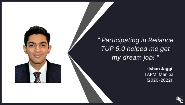 My Journey From Being The National Finalist At Reliance TUP 6.0 To Cracking The PPI Of Reliance Industries – Ishan Jaggi, T. A. Pai Management Institute, Manipal