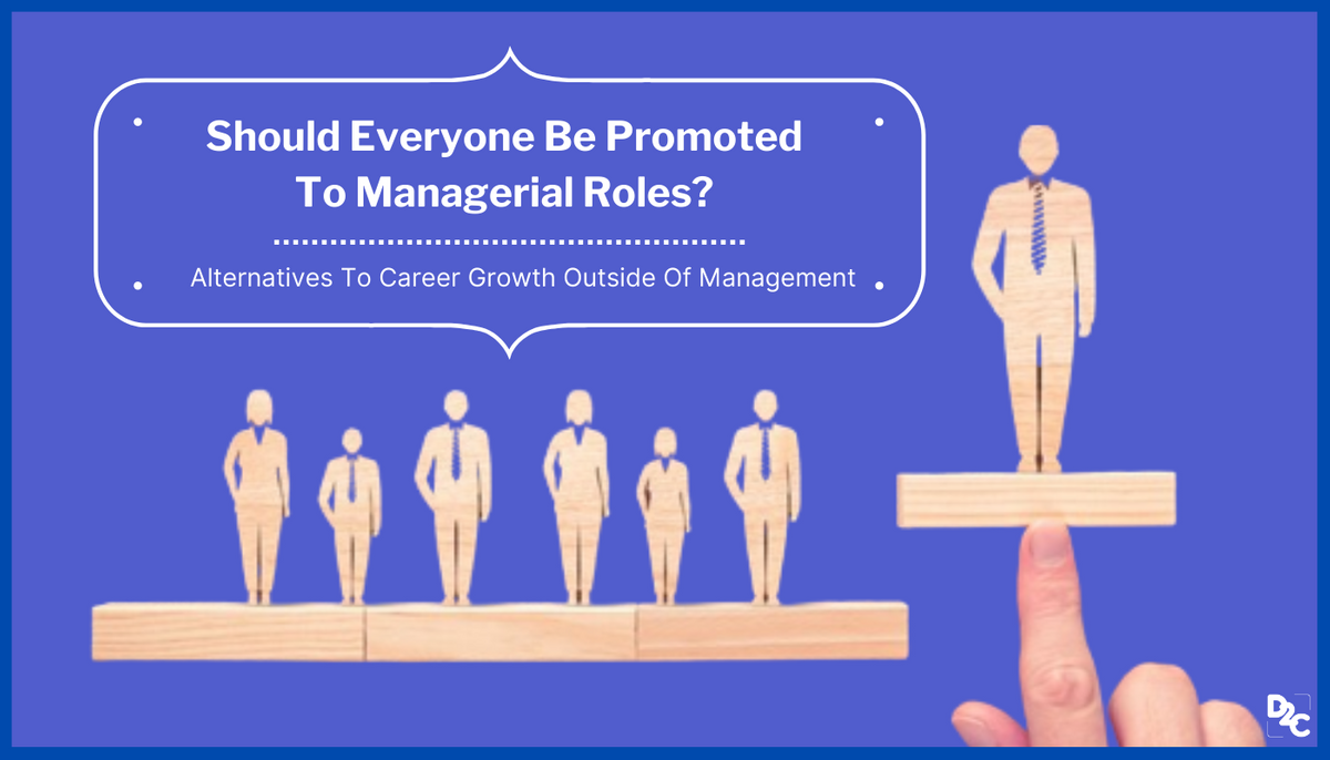 The Scope Of Multifaceted Career Growth Outside Of Management; How Can Organizations Help?