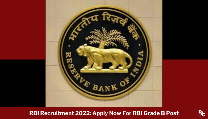 RBI Recruitment 2022: Vacancies For More Than 200 Grade B Posts With A Starting Pay Scale Of INR 55,000 PM