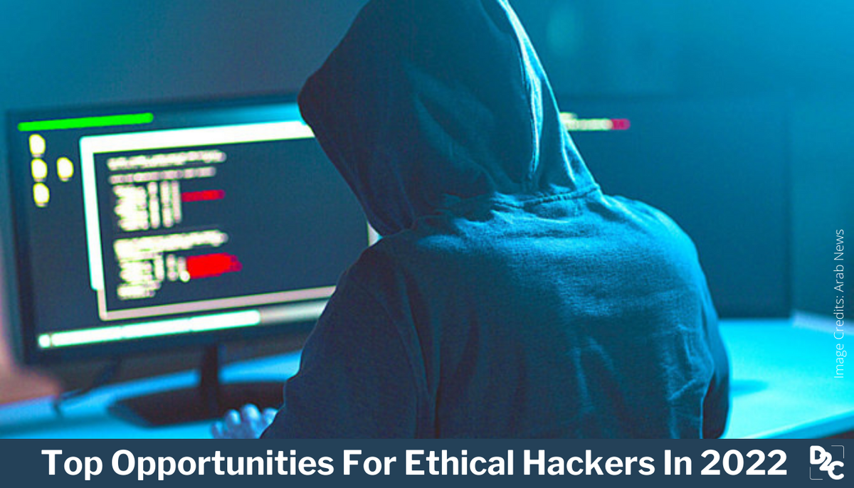 Best Opportunities For Ethical Hackers: Top 10 Established Organizations To Work For In 2022