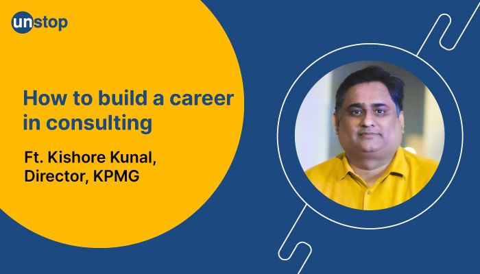 Is there a space for freshers in consulting? | Ft. Kishore Kunal, Director, KPMG (FORE Alumni)