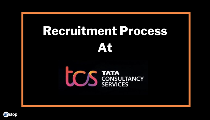 TCS Recruitment Process 2024 In Detail: Eligibility, Salary & More!