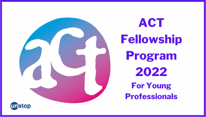 ACT Fellowship Program 2022 Calling Out To All Young Professionals