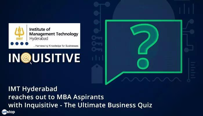 IMT Hyderabad reaches out to MBA Aspirants with Inquisitive - The Ultimate Business Quiz