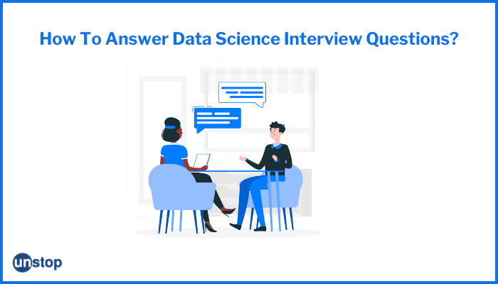 How To Tackle Data Science Interview Questions? Learn With Examples