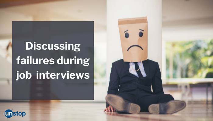 How To Tackle 'Tell Me About A Time You Failed' Question In A Job Interview