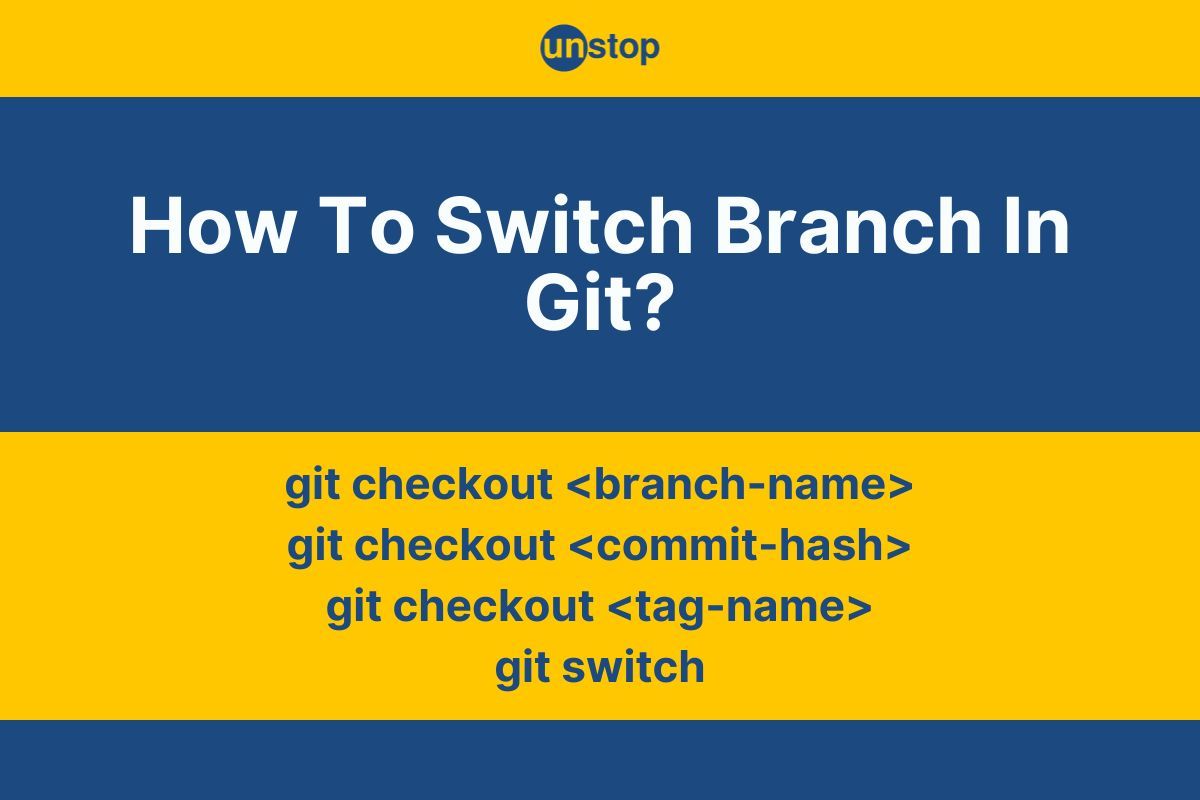 Switching Branches In Git | Checkout, Switch & Detached Head // Unstop