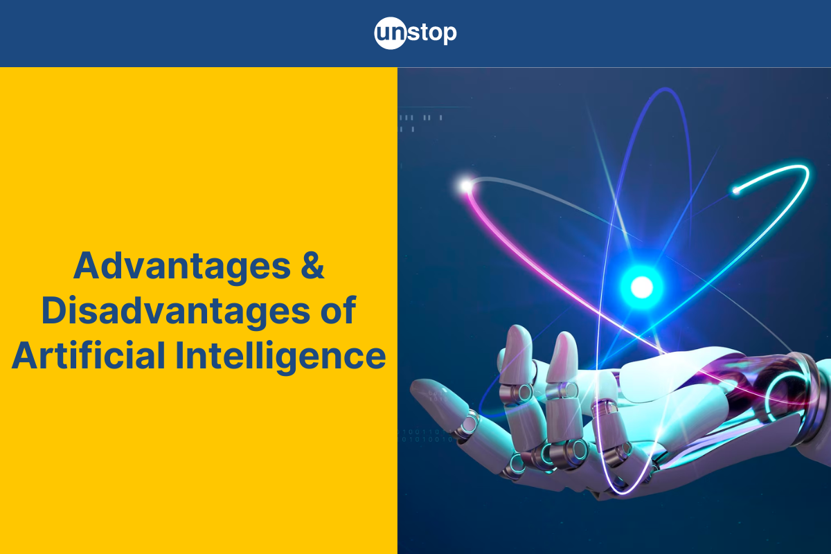 Advantages & Disadvantages Of Artificial Intelligence (2024) // Unstop