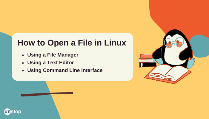 How To Open A File In Linux Using 3 Different Approaches