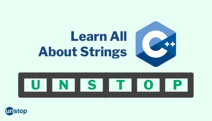 Strings In C++ | Functions, Types & More (With Examples) // Unstop
