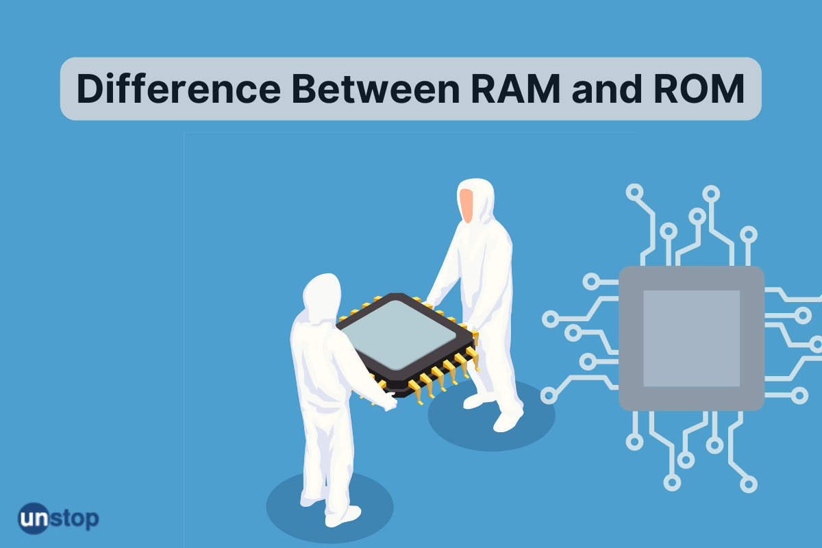 Top Key Difference Between RAM And ROM You Must Know!
