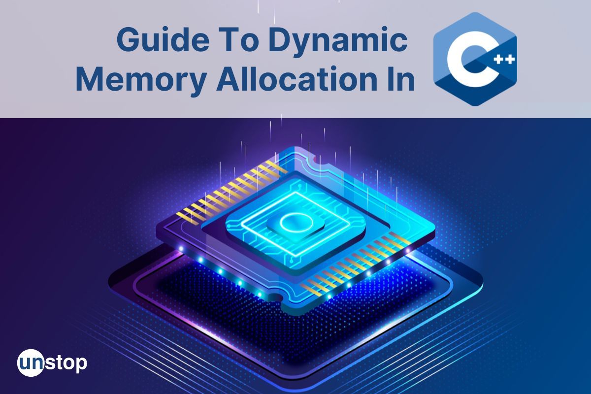 Dynamic Memory Allocation In C++ Explained In Detail (With Examples)