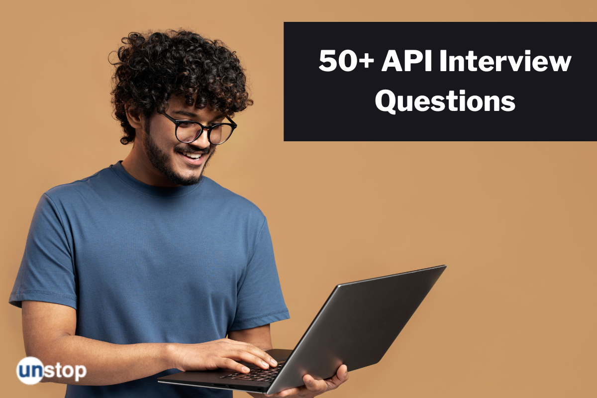 50+ Top API Testing Interview Questions With Answers (2024)