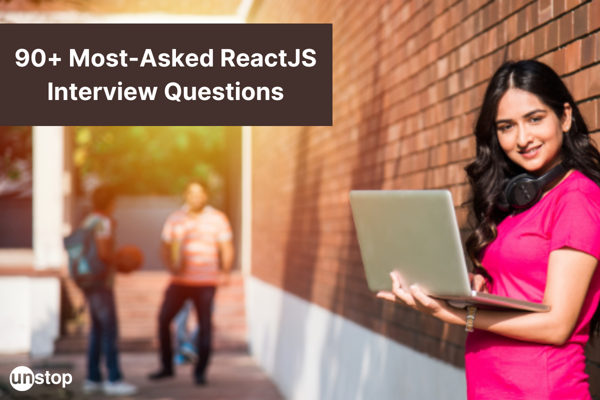 90+ ReactJS Interview Questions With Answers (2023)