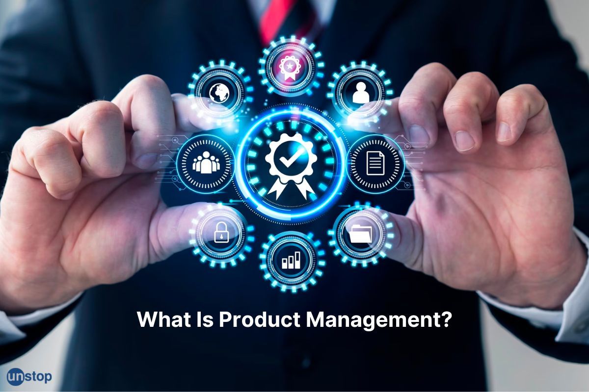 What Is Product Management: Its History, Scope & Essential Skills