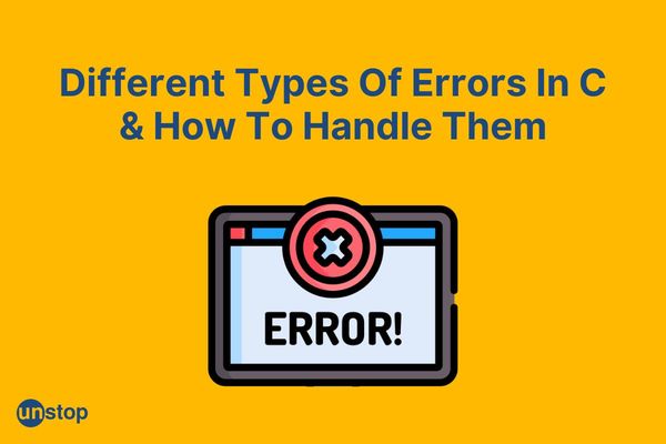 Types Of Errors In C And How To Handle Them (Explained With Examples)
