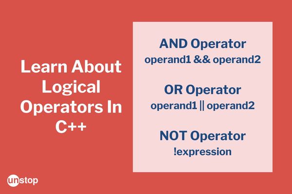 All About Logical Operators In C++ (With Examples) // Unstop
