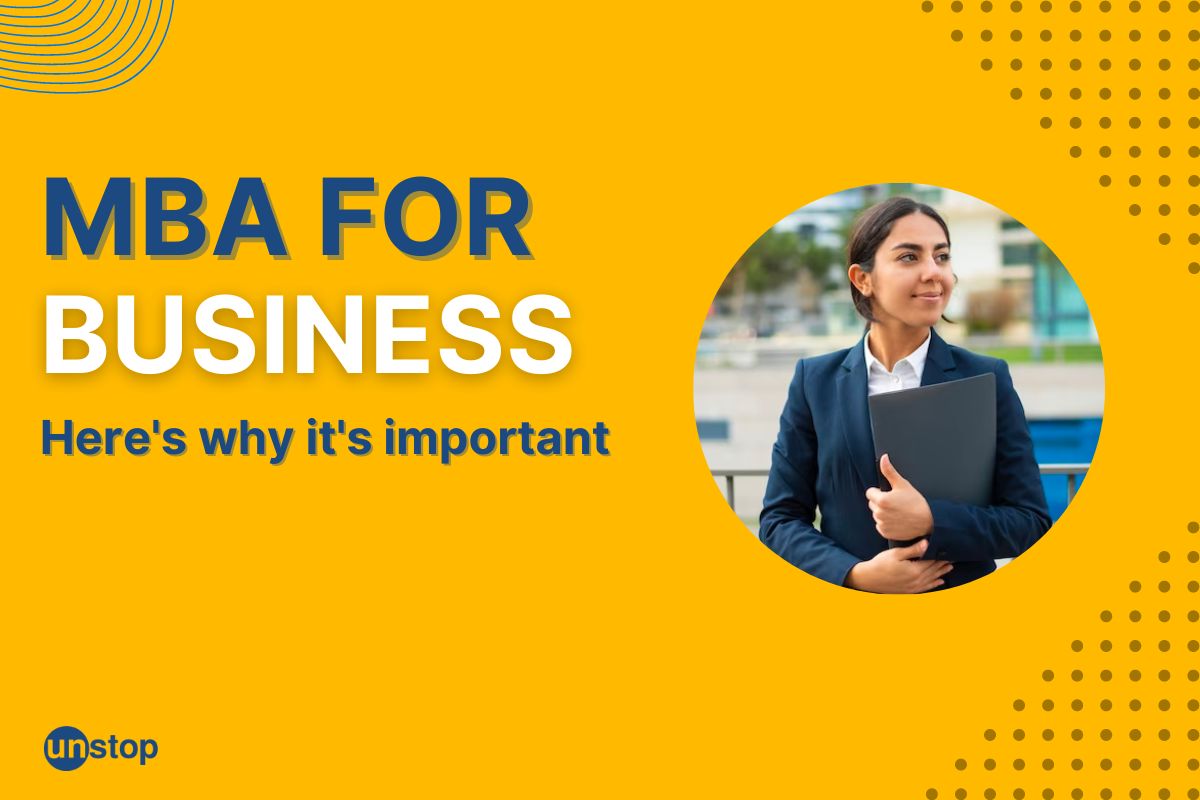 5 Reasons Why MBA Is Necessary For Business // Unstop