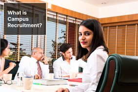 What is Campus Recruitment? How To Tap The Untapped Talent?