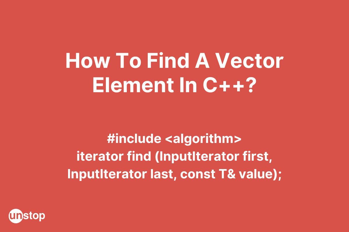 Find() Element In Vector C++ (With Sample Programs) // Unstop
