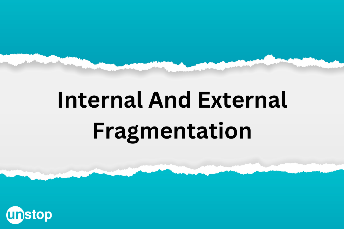 Difference Between Internal And External Fragmentation // Unstop
