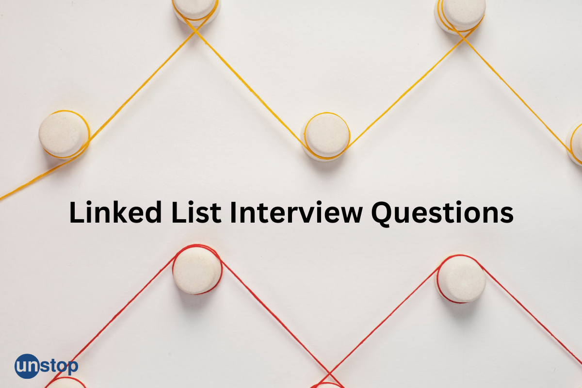 53 Frequently Asked Linked List Interview Questions With Answers 2024