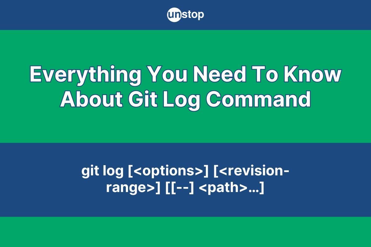 Git Log | A Comprehensive Guide Including All Options // Unstop