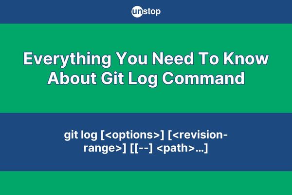 Git Log | A Comprehensive Guide To Using Git Log Command