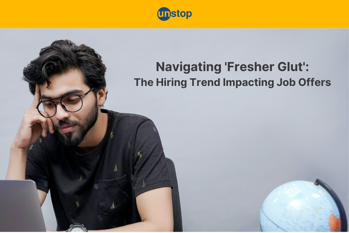 'Fresher Glut' Is Impeding Young Professionals From Getting Hired. Here's How To Tackle It