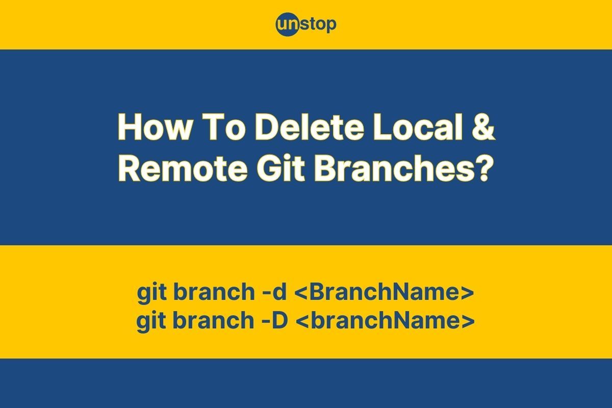 Git Delete Branch | Local & Remote Branches With Examples